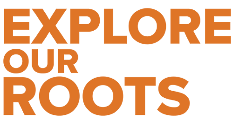explore our roots